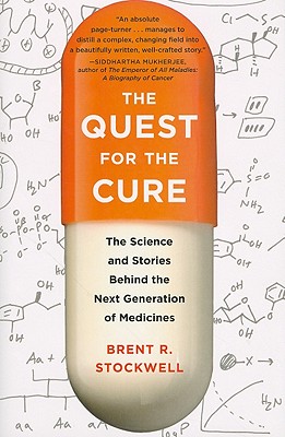 The Quest for the Cure: The Science and Stories Behind the Next Generation of Medicines