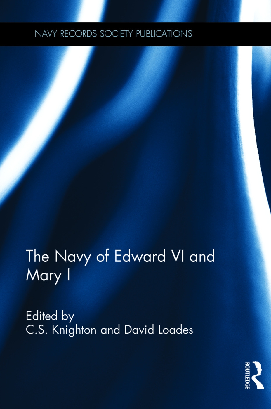 The Navy of Edward VI and Mary I. C.S. Knighton and David Loades