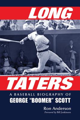 Long Taters: A Baseball Biography of George Boomer Scott