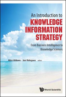 An Introduction to Knowledge Information Strategy: From Business Intelligence to Knowledge Sciences