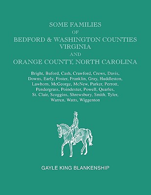 Some Families of Bedford & Washington Counties, Virginia, and Orange County, North Carolina. Families: Bright, Buford, Cash, Crawford, Crews, Davis, D
