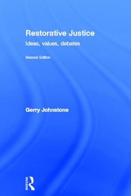 Restorative Justice: Ideas, Values, Debates