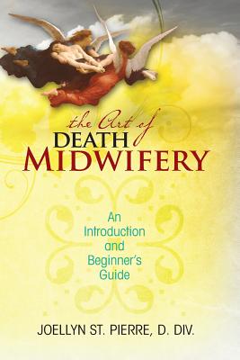 The Art of Death Midwifery: An Introduction and Beginner’s Guide