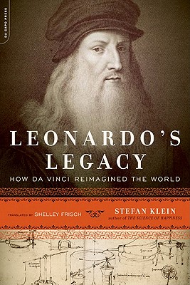Leonardo’s Legacy: How Da Vinci Reimagined the World