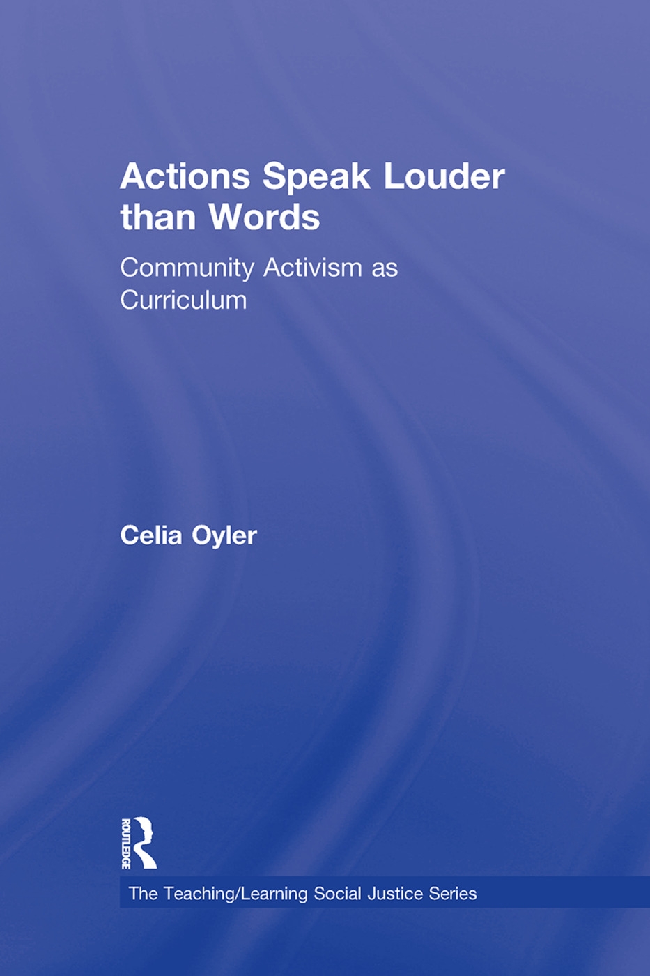 Actions Speak Louder Than Words: Community Activism As Curriculum
