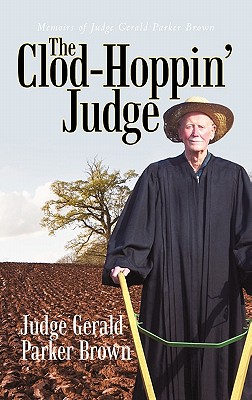 The Clod-Hoppin’ Judge: Memoirs of Judge Gerald Parker Brown