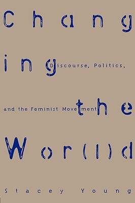 Changing the Wor(l)D: Discourse, Politics and the Feminist Movement