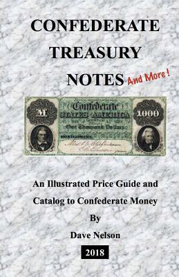 Confederate Treasury Notes: An Illustrated Guide & Catalog to Confederate Money