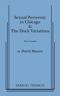 Sexual Perversity in Chicago and Duck Variations