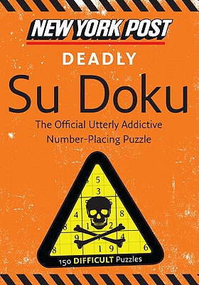 New York Post Deadly Su Doku: 150 Difficult Puzzles