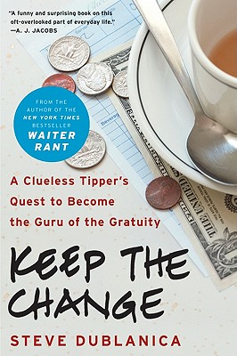 Keep the Change: A Clueless Tipper’s Quest to Become the Guru of the Gratuity