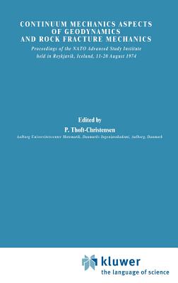 Continuum Mechanics Aspects of Geodynamic and Rock Fracture Mechanics: Proceedings of the NATO Study Institute Reykjayik, Icelan