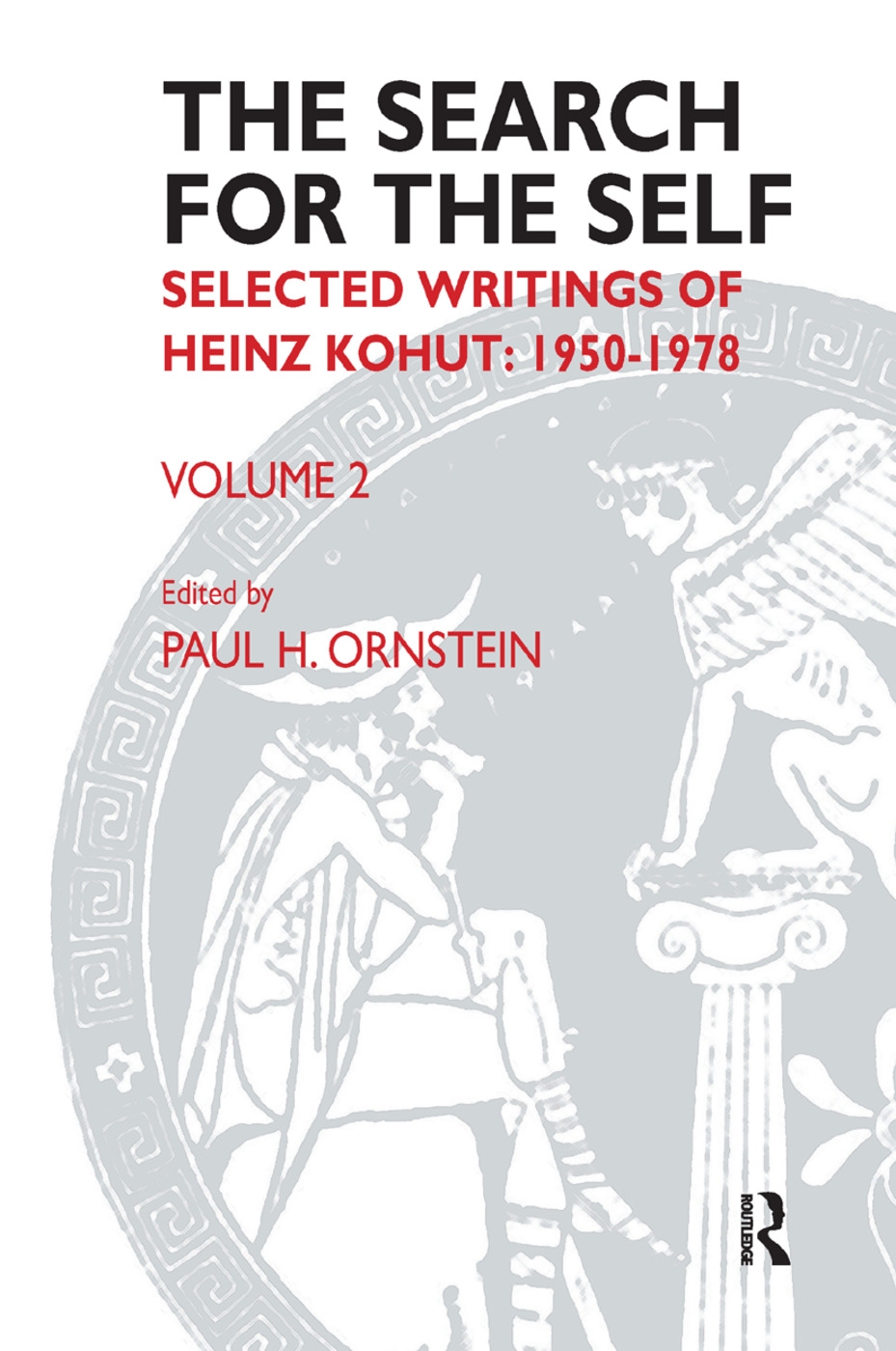 The Search for the Self: Selected Writings of Heinz Kohut: 1950-1978