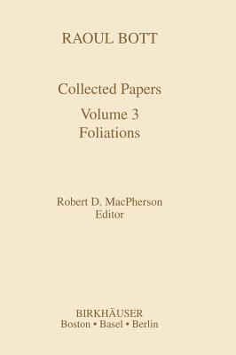 Raoul Bott: Collected Papers: Volume 3: Foliations