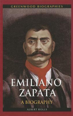 Emiliano Zapata: A Biography