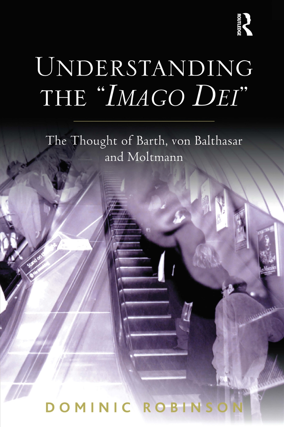 Understanding the ��Imago Dei��: The Thought of Barth, Von Balthasar and Moltmann