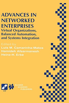 Advances in Networked Enterprises: Virtual Organizations, Balanced Automation, and Systems Integration : Ifip Tc5/Wg5.3 Fourth I