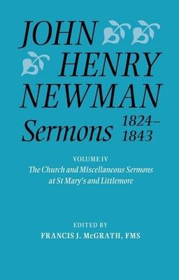 John Henry Newman Sermons 1824-1843: The Church and Miscellaneous Sermons at St Mary’s and Littlemore: 1828 - 1842