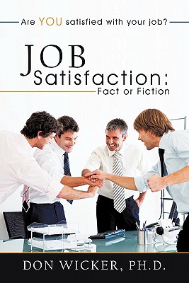 Job Satisfaction: Fact or Fiction
