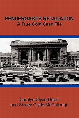 Pendergast’s Retaliation: A True Cold Case File