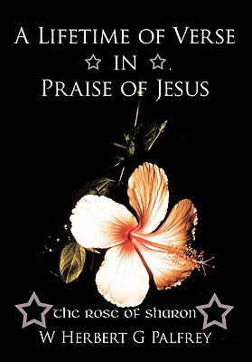 A Lifetime of Verse in Praise of Jesus: The Rose of Sharon