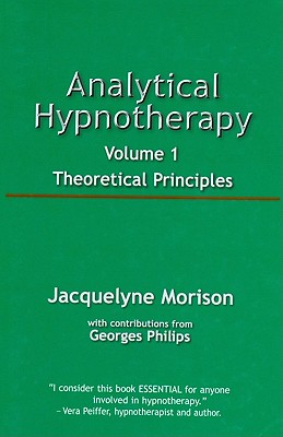 Analytical Hypnotherapy, Volume 1: Theoretical Principles