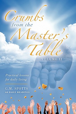 Crumbs from the Master’s Table: Practical Lessons for Daily Living