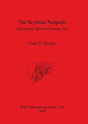 The Scythian Neapolis (2nd Century BC to 3rd Century AD): Investigations into the Graeco-barbarian City on the Northen Black Sea
