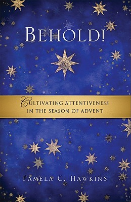 Behold!: Cultivating Attentiveness in the Season of Advent