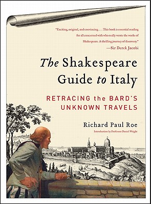 The Shakespeare Guide to Italy: Retracing the Bard’s Unknown Travels