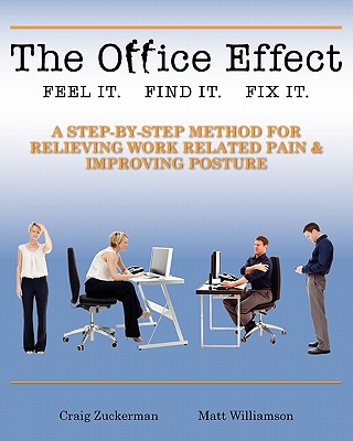 The Office Effect: A Step-By-Step Method for Relieving Work Related Pain & Improving Posture