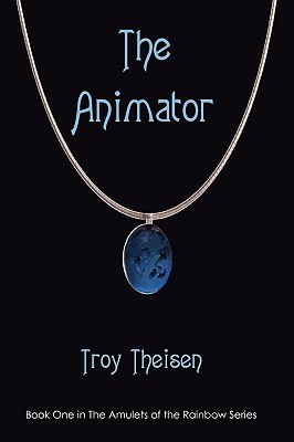 The Animator: Book One in the Amulets of the Rainbow Series