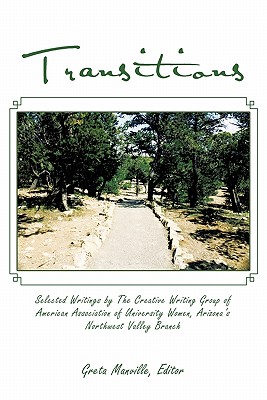 Transitions: Selected Writings by the Creative Writing Group of American Association of University Women, Arizona’s Northwest Valle
