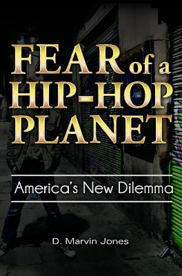 Fear of a Hip-Hop Planet: America’s New Dilemma