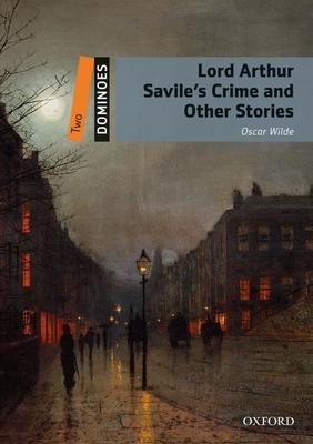 Lord Arthur Savile’s Crime and Other Stories: 700 Headwords