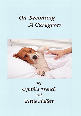 On Becoming a Caregiver: As Told to Bettie Hallett
