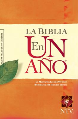 La Biblia en un Ano / The One Year Bible: Nueva Traduccion Viviente / New Living Translation, Dividida en 365 Lecturas diarias