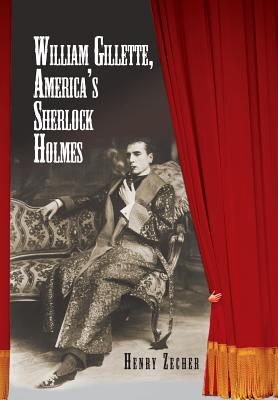 William Gillette, America’s Sherlock Holmes