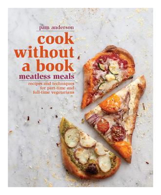 Cook Without a Book Meatless Meals: Recipes and Techniques for Part-Time and Full-Time Vegetarians