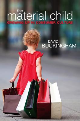 Material Child: Growing Up in Consumer Culture