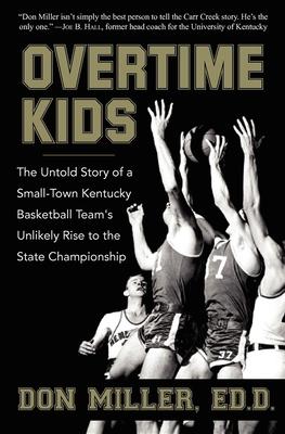Ovetime Kids: The Untold Story of a Small-Town Kentucky Basketball Team’s Unlikely Rise to the State Championship
