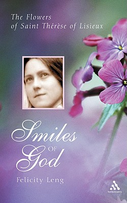 Smiles of God: The Flowers of st Therese of Lisieux