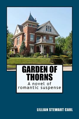 Garden of Thorns: A Novel of Romantic Suspense