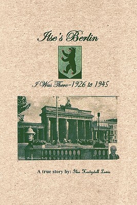 Ilse’s Berlin-I Was There-1926 to 1945