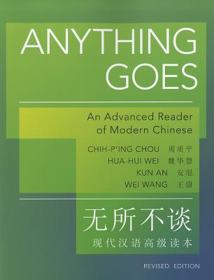 Anything Goes: An Advanced Reader of Modern Chinese - Revised Edition