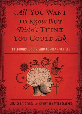 All You Want to Know but Didn’t Think You Could Ask: Religions, Cults, and Popular Beliefs