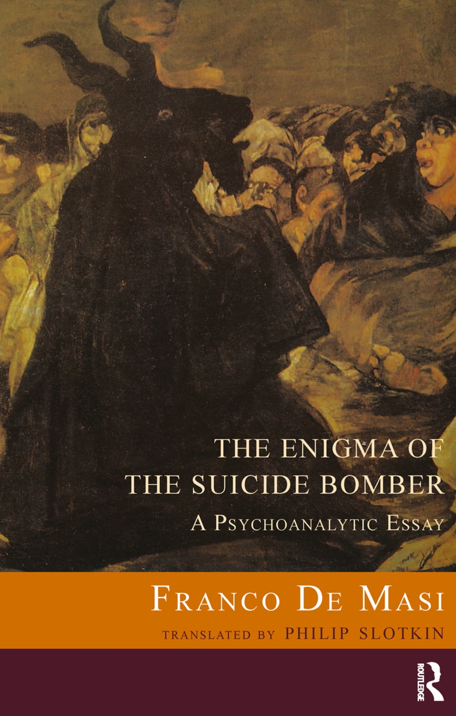 The Enigma of the Suicide Bomber: A Psychoanalytic Essay