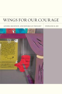 Wings for Our Courage: Gender, Erudition, and Republican Thought