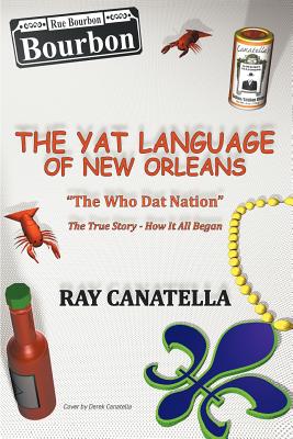 The Yat Language of New Orleans: The Who DAT Nation / The True Story - How It All Began