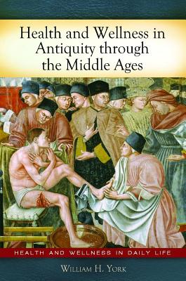Health and Wellness in Antiquity Through the Middle Ages